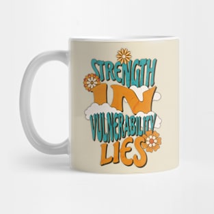 Strength in vulnerability lies Mug